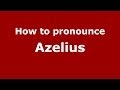 How to pronounce Azelius (French/France) - PronounceNames.com