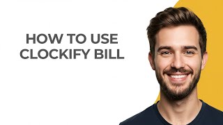 How to Use Clockify Bill - UPDATED!