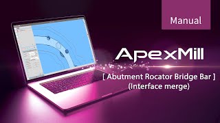 ApexMill_Abutment Rocator Bridge Bar(Interface merge)(EN)
