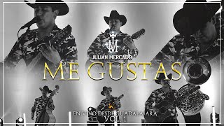 Julian Mercado - Me Gustas [EN VIVO DESDE GUADALAJARA VOL.1]