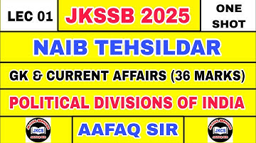 Jkssb (Lec 01) Naib Tehsildar - Political Divisions of India by Aafaq Sir in one shot - Jkssb 2025