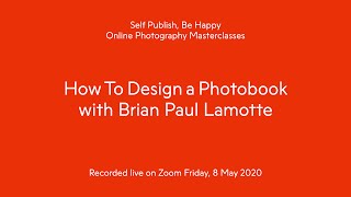Masterclass Preview: How to Design a Photobook with Brian Paul Lamotte