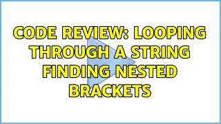 Celebrity Code Review: Looping through a string finding nested brackets (2 Solutions!!) Net Worth