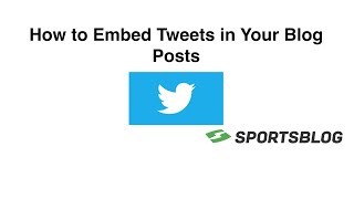 How To Embed Tweets Into Your Blog Posts