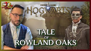 Tale of Rowland Oaks - Episode 29 Hogwarts Legacy Hard Mode
