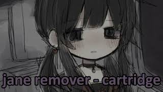 Jane Remover - cartridge NIGHTCORE