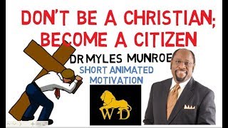 Famous WARNING!!! STOP BEING A "CHRISTIAN" --- BECOME A CITIZEN by Dr Myles Munroe Net Worth