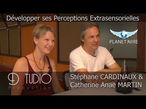 Développer ses Perceptions Extrasensorielles - Avec Stéphane CARDINAUX & Catherine Anae MARTIN content media