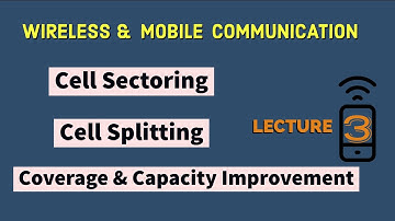 Cell Sectoring and Cell Splitting | Improving Coverage and Capacity In Cellular System