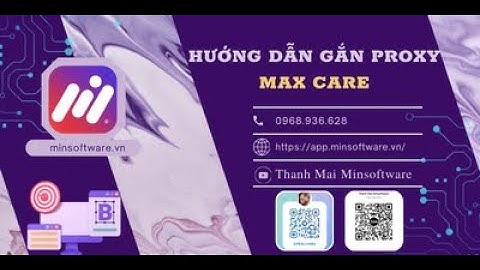 HƯỚNG DẪN GẮN PROXY CHO TÀI KHOẢN TRÊN MAXCARE