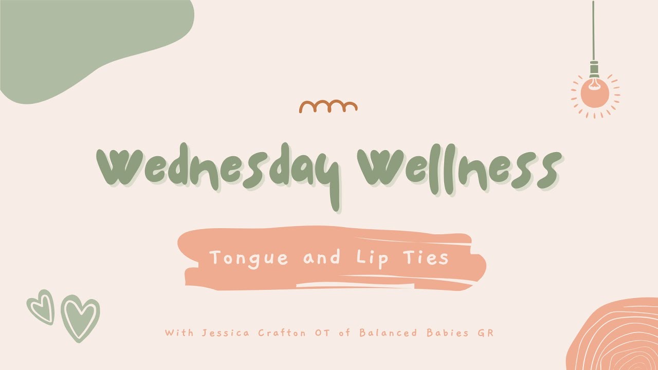 Wednesday Wellness Tongue and Lip Ties with Jessica Crafton OT of Balanced Babies GR