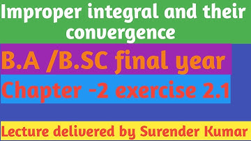 Improper integral first kind and their convergence bsc final year exercise 2.1 Real analysis