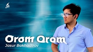 Jasur Bakhadirov - Oram Oram (Премьера трека 2023)
