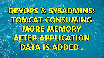 DevOps & SysAdmins: Tomcat consuming more Memory after Application Data is added . (2 Solutions!!)