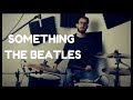 The Beatles - Something Drum Cover