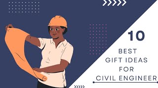 10 Best gift ideas for Civil engineer