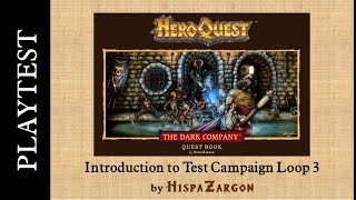HeroQuest The Dark Company Redesign by HispaZargon Playtest Loop 3 Introduction (Summer 2025)