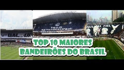 Os 10 maiores bandeirões do Brasil