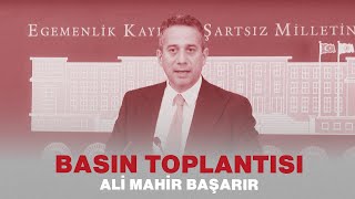 ALİ MAHİR BAŞARIR BASIN TOPLANTISI 16/05/2024