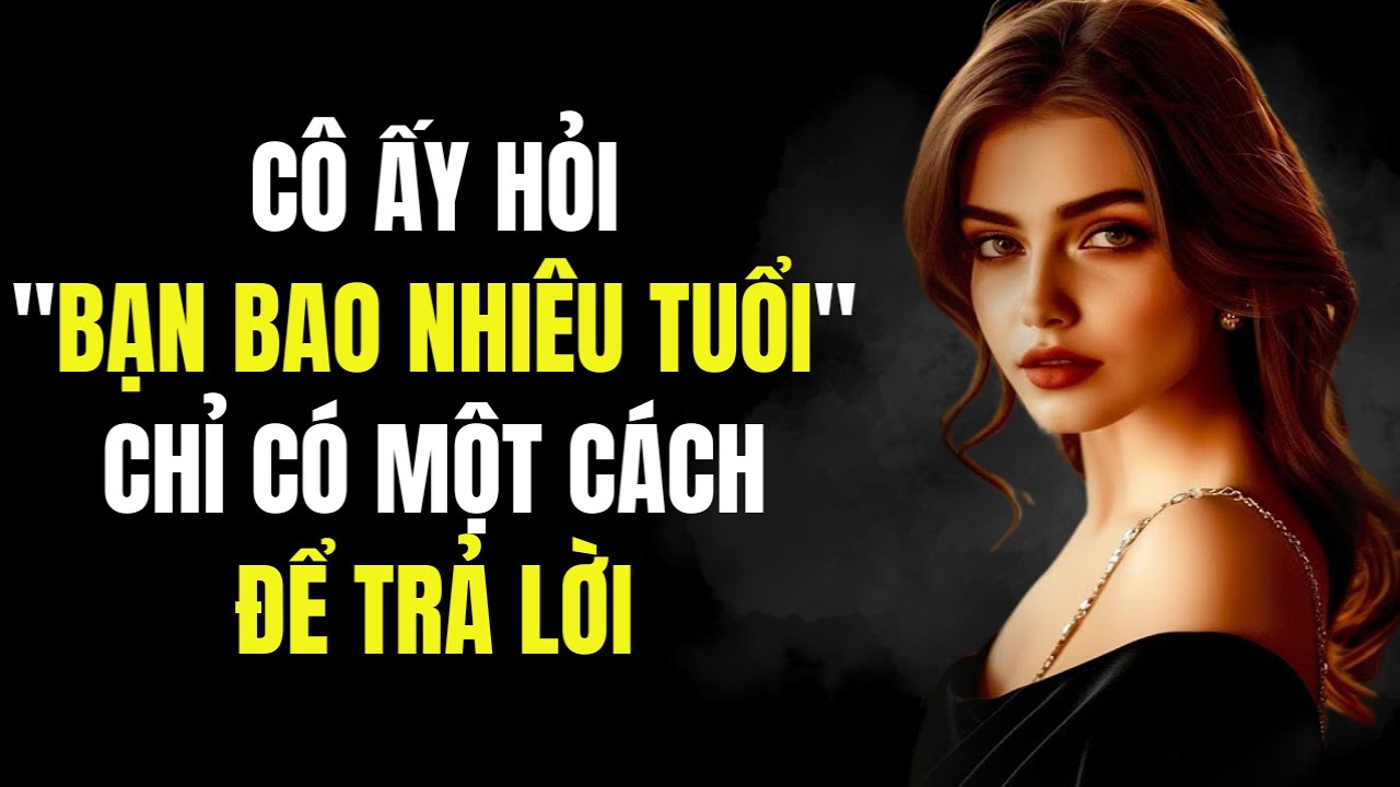 Khi Một Phụ Nữ Trẻ Hỏi Tuổi Của Bạn, Đây Là Câu Trả Lời Duy Nhất Có Hiệu Quả | Chủ Nghĩa Khắc Kỷ