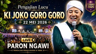 🔴LIVE PENGAJIAN LUCU || KI JOKO GORO GORO TERBARU 22 MEI 2026 || DI PARON NGAWI || BAB PERNIKAHAN ²