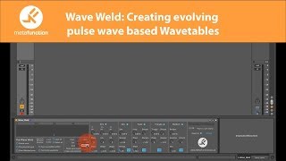 Meta Function's Wave Weld: Creating evolving pulse wave based Wavetables