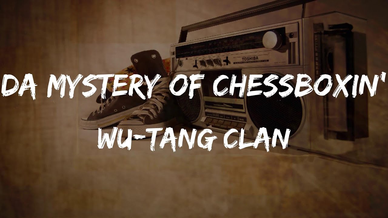 Wu-Tang Clan wit Da Mystery Of Chessboxin! Yo after seeing my