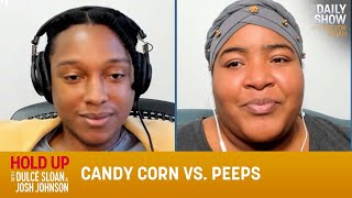 Candy Corn vs. Peeps - Hold Up with Dulcé Sloan & Josh Johnson | The Daily Show