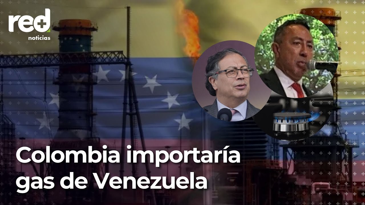 Colombia importaría gas de Venezuela: ¿es viable? | Red+