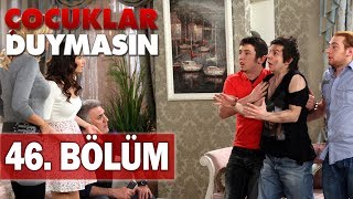 Çocuklar Duymasın 46. Bölüm