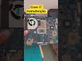 partiu manutenção de mais um notebook core i7