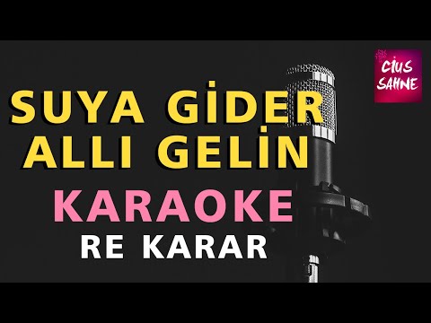 SUYA GİDER ALLI GELİN Karaoke Altyapı Türküler | Re