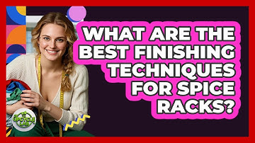 What Are The Best Finishing Techniques For Spice Racks? - The Upcycle Lab