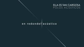 Ella es tan cargosa - En redondel (Versión "Polos Acústicos") chords