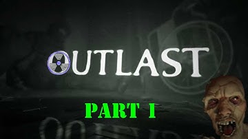 Outlast Gameplay Walkthrough | Part 1 | Scarier Than Amnesia?