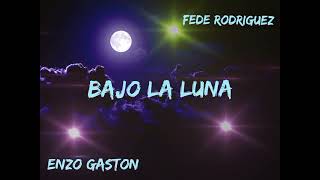 BAJO LA LUNA - ENZO GASTON FEAT @FedeRodriguez - ALETEO 2022