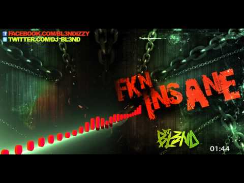 FKN INSANE - DJ BL3ND