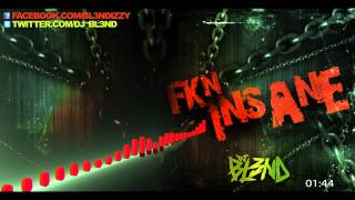 FKN INSANE - DJ BL3ND