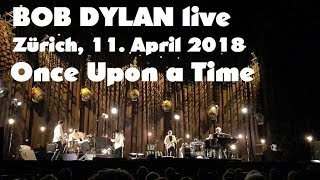 BOB DYLAN - Once Upon a Time - live in Zürich, 11. April 2018 (mostly audio only)