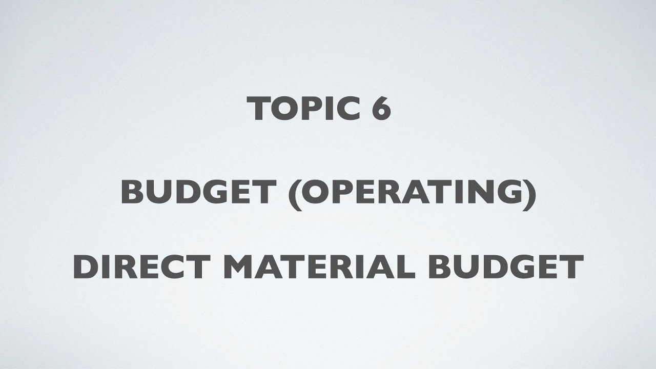 TOPIC 6 BUDGET DIRECT MATERIAL BUDGET YouTube