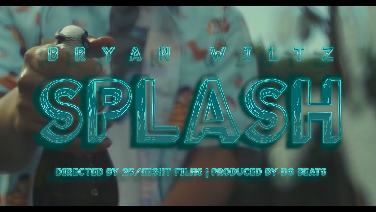 Bryan Wiltz - Splash (Official Video) Dir. by @25EightFilms | Prod. by ...