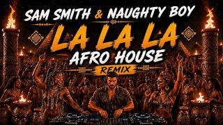 Naughty Boy ft. Sam Smith – La La La ( Afro House Remix) 🌴🔥