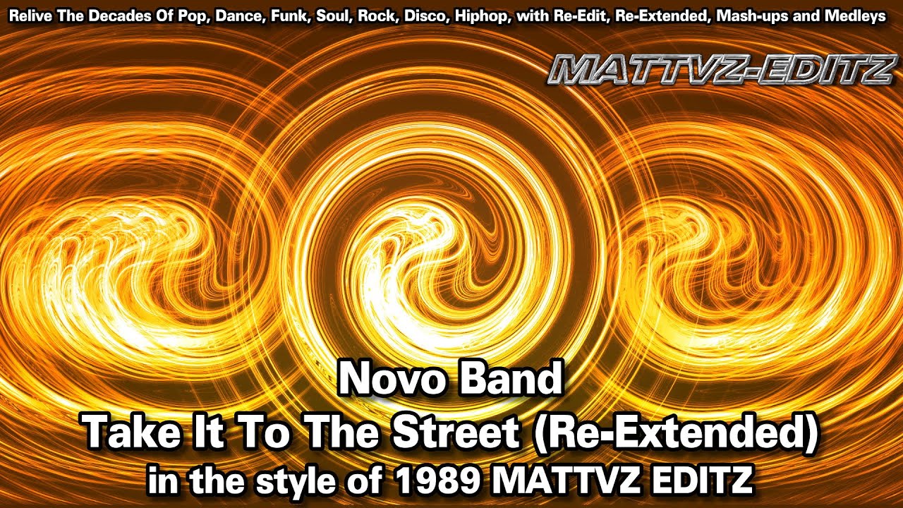 Novo Band - Take It To The Street (Re-Extended) in the style of 1989 MATTVZ EDITZ