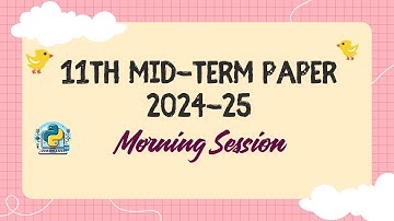 2024-25 class 11th Computer Science Mid-term paper (morning shift) | Detailed Solution & Tips