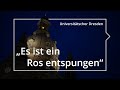 „Es ist ein Ros entsprungen“ (Sandström/Praetorius) – Universitätschor Dresden