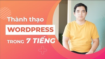Khóa học Thành thạo làm website WordPress trong 7 tiếng dành cho người mới bắt đầu - Duy Võ