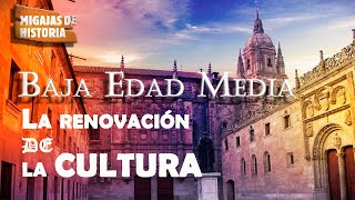 BAJA EDAD MEDIA - La RENOVACIÓN de la CULTURA 📜🎓