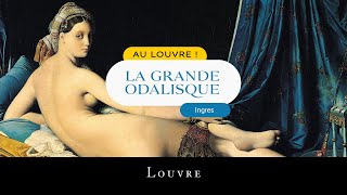 Au Louvre ! La Grande Odalisque