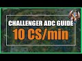 Challenger ADC's Guide to getting 10 CS/Minute Every Game