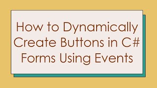 How to Dynamically Create Buttons in C- Forms Using Events